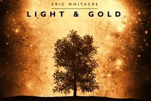 Eric Whitacre: Light & Gold