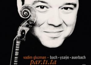 Vadim Gluzman: <em>par.ti.ta</em>