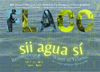 The Festival of lLatin American Contemporary Choreographers presents: sii Agua Sí. Decolonizing the Mission Creek Corredor on 18TH STREET (between Church St. and Dolores St.). FREE EVENT