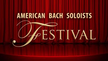 American Bach Soloists Festival