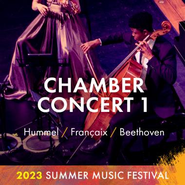 Chamber Concert 1: HUMMEL / FRANÇAIX / BEETHOVEN. 2023 Summer Music Festival