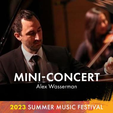 Mini-Concert: Alex Wasserman. 2023 Summer Music Festival