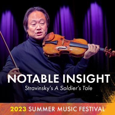 Notable Insight: Stravinsky's A Soldier's Tale. 2023 Summer Music Festival